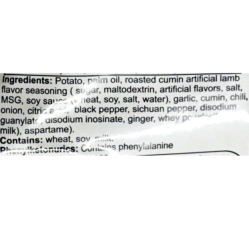 Ingredients: Potato, palm oil, roasted cumin artificial lamb flavor seasoning (sugar, maltodextrin, artificial flavors, salt, MSG, soy sauce [wheat, soy, salt, water], garlic, cumin, chili, onion, citric acid, black pepper, Sichuan pepper, disodium guanylate, disodium inosinate, ginger, whey powder [milk], aspartame). Contains: wheat, soy, milk.