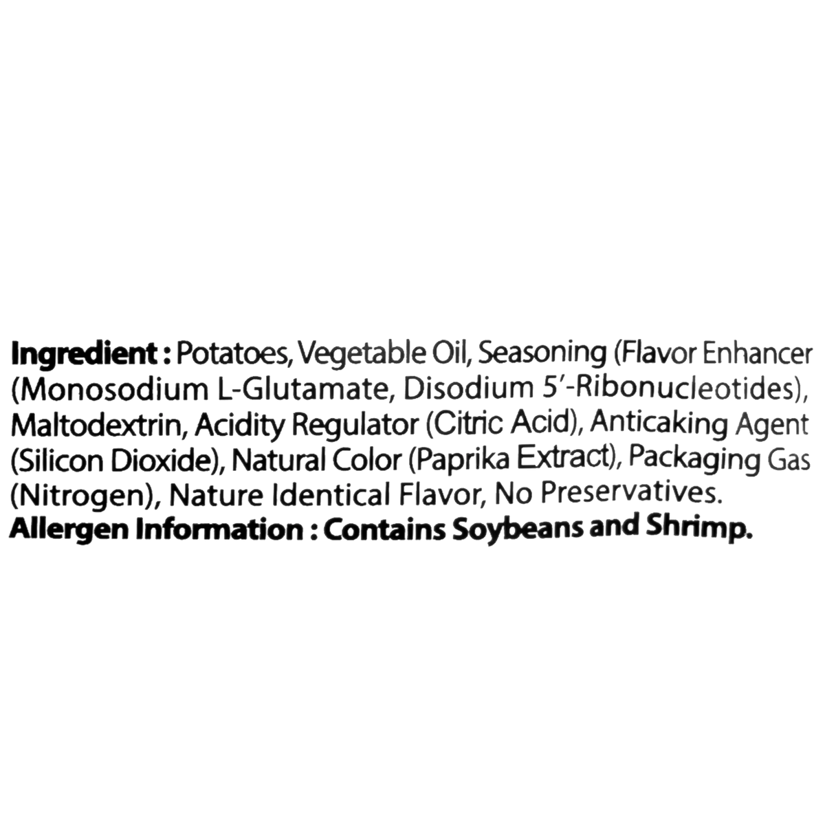 The ingredients include potatoes, vegetable oil, seasoning (monosodium L-glutamate, disodium 5&#39;-ribonucleotides), maltodextrin, citric acid, silicon dioxide, paprika extract, nitrogen, nature identical flavor, and no preservatives. The allergen information states that the product contains soybeans and shrimp.