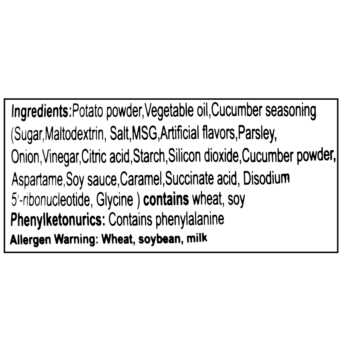 The ingredients include potato powder, vegetable oil, cucumber seasoning (sugar, maltodextrin, salt, MSG, artificial flavors, parsley, onion, vinegar, citric acid, starch, silicon dioxide, cucumber powder, aspartame, soy sauce, caramel, succinate acid, disodium 5&#39;-ribonucleotide, glycine). Contains wheat, soy, and milk.