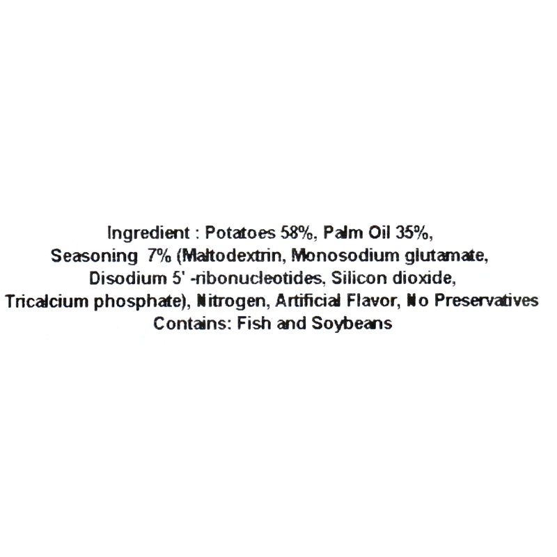 The ingredients include potatoes (58%), palm oil (35%), and seasoning (7%) made up of maltodextrin, monosodium glutamate, disodium 5&#39;-ribonucleotides, silicon dioxide, tricalcium phosphate, nitrogen, artificial flavor, and no preservatives. This product contains fish and soybeans.